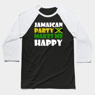 Jamaican Party Makes Me Happy, Jamaica Flag Baseball T-Shirt